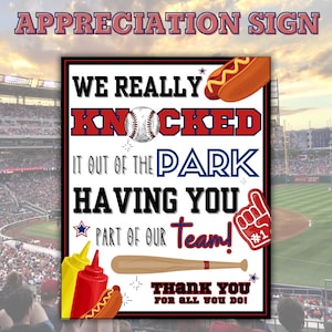 May include: A white sign with black and red text that reads "We really knocked it out of the park having you part of our team! Thank you for all you do!"  The sign is decorated with baseball-themed graphics, including a baseball, a bat, a hot dog, and a hand giving a thumbs up.