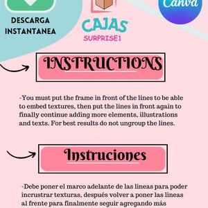 May include: A pink and white graphic with instructions on how to use a Canva template. The graphic includes the text "INSTRUCTIONS" in a pink box with a white outline. The text "DESCARGA INSTANTANEA" is in a green cloud with a white outline. The text "CAJAS SURPRISE1" is in a white box with a pink outline. The text "Canva" is in a blue circle with a white outline.