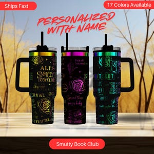 May include: Three black insulated tumblers with handles and straws. Each tumbler features a unique design with text, roses, and other graphics in vibrant colors. The text includes "ALI'S SMUTTY BOOK CLUB" and "PERSONALIZED WITH NAME".