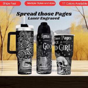 May include: Black tumblers and water bottles with laser-engraved designs. One features roses, another has the text "Spread those Pages LIKE A GOOD GIRL" with a skull, and the third has the same text. The text "Spread those Pages Laser Engraved" is also visible.