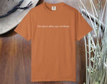 Jag är trevligare efter träningen T-shirt | Garmentfärgad unisex fitnesstopp