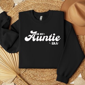Aunt Sweatshirt, Auntie Hoodie, Gift For Aunt Sweater, In My Auntie Era Tee,                            Funny Aunt Shirt,
