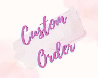 CUSTOM ORDER