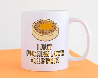 Funny Crumpet Mug - I Just Fucking Love Crumpets Mug - Funny Joke Rude Crumpet Mug Gift Idea - Crumpet Lover Mug For Him Her Birthday