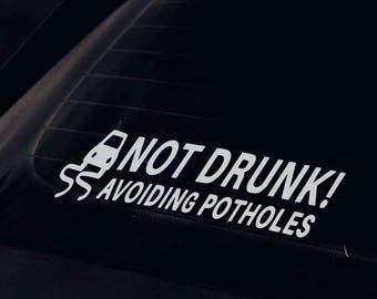 I'm Not Drunk I'm Avoiding Potholes Funny Lowered Car Sticker Decal Slammed JDM EURO Car