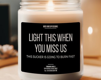 Light This When You Miss Us Candle, Retirement Gift, Coworker Gift, Military Gift, Friend Moving Gift, Neighbor Moving Away, Family Moving