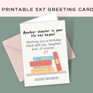 May include: A printable 5x7 greeting card with a stack of colorful books and the text "Another chapter in your life has begun! Wishing you a birthday filled with joy, laughter, and, of course... GOOD BOOKS!"