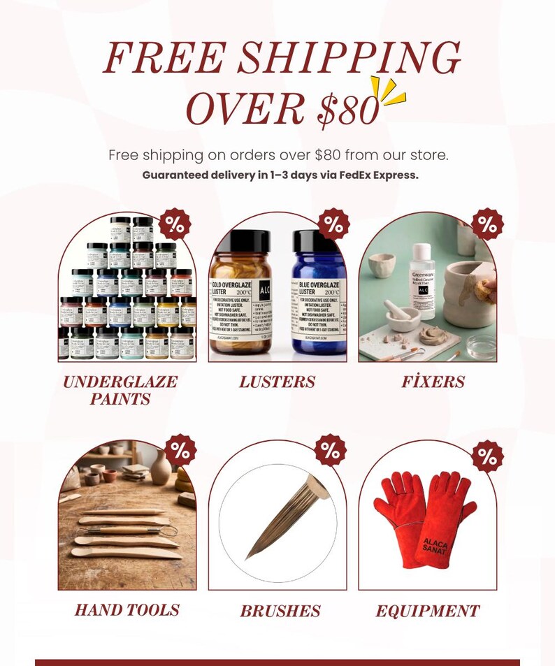 May include: Promotional image with text "FREE SHIPPING OVER $80". Features various pottery supplies: underglaze paints, lusters, fixers, hand tools, brushes, and equipment. Includes text "ALACA SANAT".