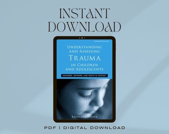 Understanding and Assessing Trauma in Children and Adolescents -Measures + Methods + and Youth in Context | Psychosocial Stress Series| PDF