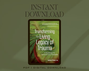 Transforming The Living Legacy of Trauma: A Workbook for Survivors and Therapists | Printable PDF eBook