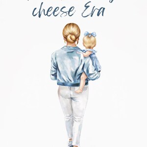 May include: Watercolor illustration of a woman holding a child, both viewed from the back. The woman wears a light blue jacket, white pants, and gray shoes. The child is in a blue dress with a bow. Text reads "In my String cheese Era."