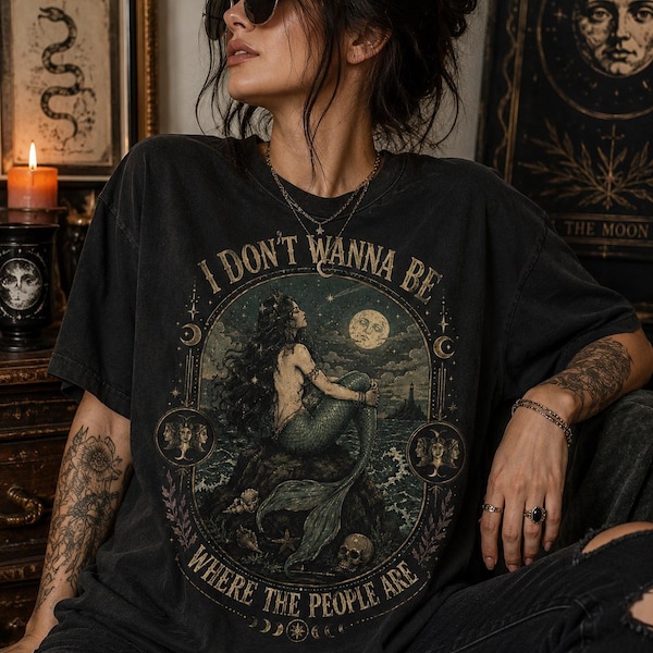 Siren I Don't Wanna Be Where The People Are Shirt Antisocial Mermaid Shirt Vintage Mermaid Shirt Mystical Shirt Dark Fantasy Coastal Gothic