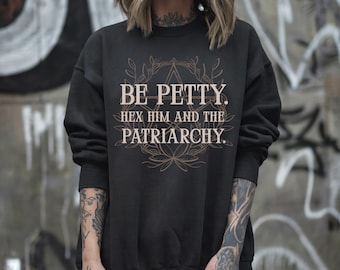 Hex The Patriarchy Feminist Sweatshirt Hex Him Alchemy Sigil Feminism Shirt Female Rage Feminine Rage Dark Feminine Dark Academia Shirt