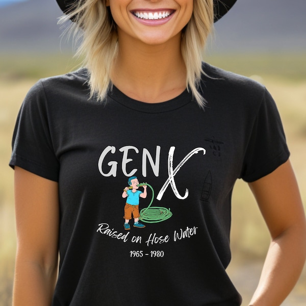 Gen X Drinking Hose Water T-shirt - Gen X Shirt - Funny Graphic Shirt - Gen X Fun Shirt - Born between 1965 - 1980 Shirt