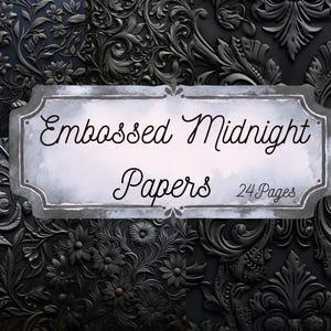 May include: A collection of black paper sheets featuring embossed floral and damask patterns. A central rectangular label with a weathered grey border displays the black cursive text Embossed Midnight Papers and the number 24 Pages.