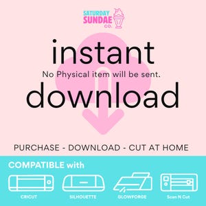 以下が含まれることがあります： 「インスタントダウンロード」の文字と下向きの矢印が描かれたピンク色のグラフィック。画像には「物理的なアイテムは送付されません」と「購入 - ダウンロード - 自宅でカット」というテキストが含まれています。 Cricut、Silhouette、Glowforge、Scan N Cutに対応しています。