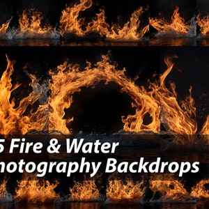 May include: 15 Fire & Water Photography Backdrops. A collection of digital backdrops featuring fiery orange flames and water splashes against a black background.