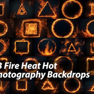 May include: A collection of 23 fire-themed photography backdrops. The image features various geometric shapes, including squares, circles, and triangles, outlined with flames. The text "23 Fire Heat Hot Photography Backdrops" is displayed at the bottom.