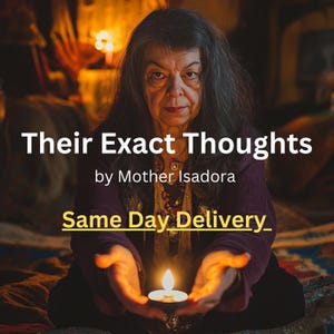 EXACT THOUGHTS READING |Same Day Psychic Reading Into Someone&#39;s Mind | In Depth Reading of Someone&#39;s Thoughts and Emotions by Mother Isadora