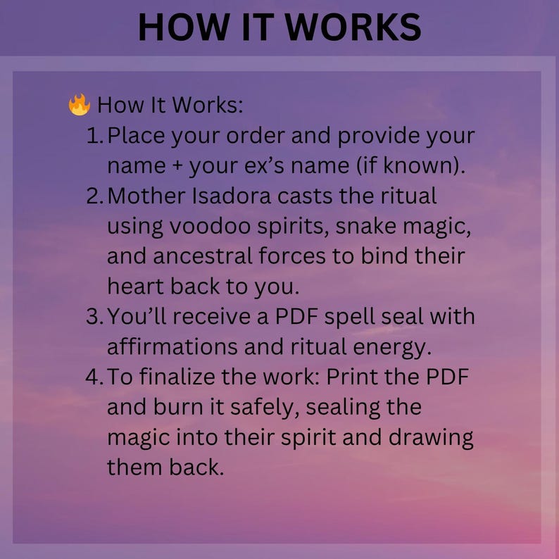 Peut inclure: Un graphique num&eacute;rique avec un fond d&eacute;grad&eacute; violet et orange intitul&eacute; HOW IT WORKS. Il &eacute;num&egrave;re quatre &eacute;tapes : fournir des noms, Mother Isadora effectuant un rituel avec des esprits vaudous et de la magie, recevoir un sceau PDF et br&ucirc;ler le PDF.