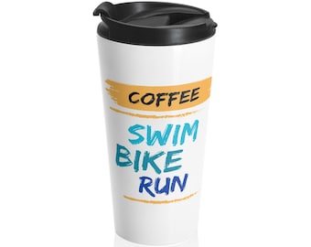 Triathlon Travel Mug: Swim Bike Run Stainless Steel Tumbler