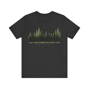 May the Forest Be With You Tee, Adventure Outdoors Shirt image 6