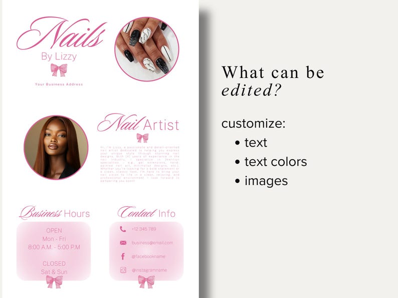 May include: A pink and white flyer for a nail artist, "Nails by Lizzy." The flyer includes a photo of manicured nails, a portrait of a woman, business hours, and contact information. Text on the flyer says "What can be edited?" and lists text, text colors, and images.