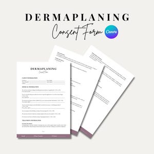 May include: A black and white printable Dermaplaning Consent Form with the text "Dermaplaning Consent Form Canva" at the top. The form includes sections for client information, medical information, and treatment information.