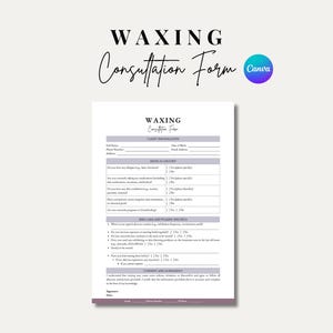 May include: A printable waxing consultation form with sections for client information, medical history, skin care and waxing practices, consent and agreement, and signature. The form is designed for use in a waxing salon or spa.