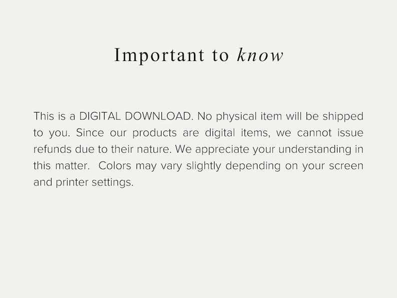 May include: Text on a cream background reads "Important to know." Below, it states this is a digital download, no physical item will be shipped. Colors may vary depending on screen and printer settings.