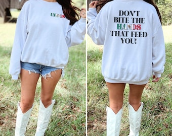 Don't Bite the Hands that Feed You, Immigrant Rights, Mexicanos Unidos, Social Justice Shirt, Crewneck Sweatshirt, Mexican Culture