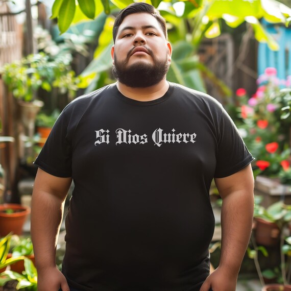 Si Dios Quiere Tshirt, Latino Chicano Style Tee, Spanish Sayings Shirt, Mexican Shirt for Men, Latinx Gift For Her