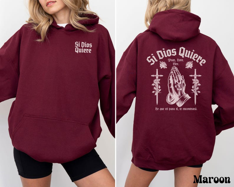 May include: Maroon hoodie with a white graphic print that says "Si Dios Quiere" with a praying hands design and the text "Pray, Love, Live. Yo que es para ti, te encontrara."
