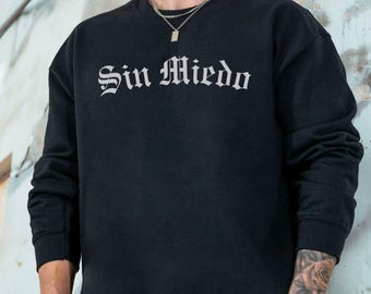 Sin Miedo Rundhals-Sweatshirt, spanische Kultur, Chicano Lebensstil, Latein Mode