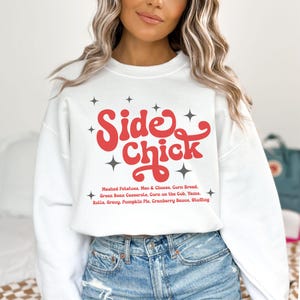 Side Chick Thanksgiving Sweatshirt, Funny Thanksgiving Crewneck, Holiday Dinner Top, Fall Sweatshirt
