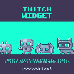 以下が含まれることがあります： 「TWITCH WIDGET」の文字と4体のロボットキャラクターが描かれたピクセルアートグラフィック。下には「When a user types into your chat, a robot walks around on your screen」と書かれています。peeledpixelのロゴが下にあります。
