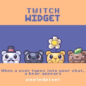 May include: Pixel art graphic with the text "Twitch Widget" and the phrase "When a user types into your chat, a bear appears." Four pixelated bears in different colors are displayed. The seller's name, "peeledpixel," is also included.