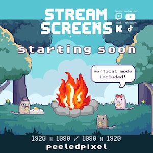 May include: A pixel art digital stream screen featuring the text STREAM SCREENS starting soon, with icons for Twitch, YouTube Live, Kick, and TikTok Live. A campfire sits between three small rodents in a forest setting with the text vertical mode included.