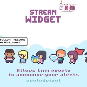 Puede incluir: Un gráfico de widget de transmisión en pixel art con el texto STREAM WIDGET, un globo de texto que dice NEW FOLLOW! WELCOME TestFollower!, y seis personajes pequeños. Debajo está el texto Allows tiny people to announce your alerts y peeledpixel.