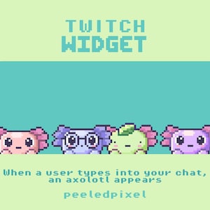 Op de afbeelding: Een pixelafbeelding voor een Twitch-widget, met vier axolotl-personages in roze, paars, groen en blauw. De tekst luidt "TWITCH WIDGET" en "When a user types into your chat, an axolotl appears."