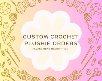 Custom Crochet Plushie, handmade, Amigurumi, Stuffed animal