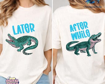 Later Alligator PNG, After While Crocodile Design, Preppy Retro Gator Clipart, Cute Matching Animal Shirts, Sublimation Download