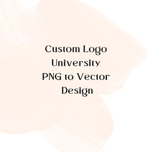 May include: Text graphic on a light pink background. The text reads "Custom Logo University PNG to Vector Design".
