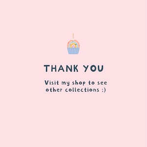 Op de afbeelding: Een roze achtergrond met de woorden "THANK YOU" in donkerblauw. Daaronder staat de tekst "Bezoek mijn shop om andere collecties te bekijken :)". Bovenin een kleine cupcake-illustratie met een regenboog en kaars.