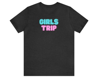 Girls trip t-shirt, vacation shirt, road trip shirt, gift for friend