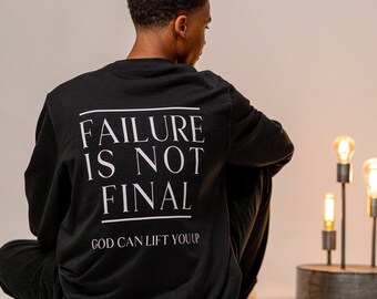 Failure Is Not Final - God Can Lift You Up • Christian Sweatshirt • Bigprint