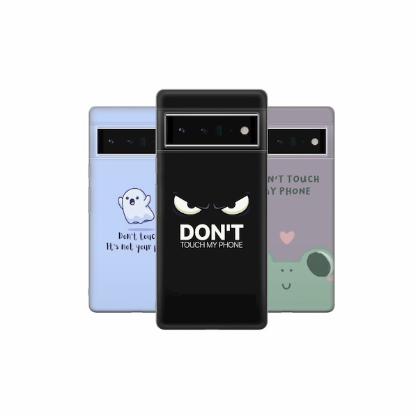 Don't touch my phone Phone Case Cover Lustige Abdeckung für Pixel 8A 7A 6A Pro Oneplus Nord, Oppo X6 Vivo V27 Honour Magic Nokia Poco Realme