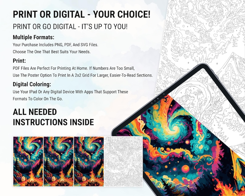 May include: A digital coloring page with a colorful galaxy and campfire scene. The image shows a tablet with the colored version of the page and a printed version of the page with numbers for coloring. The text on the page reads "PRINT OR DIGITAL - YOUR CHOICE! PRINT OR GO DIGITAL - IT'S UP TO YOU! Multiple Formats: Your Purchase Includes PNG, PDF, And SVG Files. Choose The One That Best Suits Your Needs. Print: PDF Files Are Perfect For Printing At Home. If Numbers Are Too Small, Use The Poster Option To Print In A 2x2 Grid For Larger, Easier-To-Read Sections. Digital Coloring: Use Your IPad Or Any Digital Device With Apps That Support These Formats To Color On The Go. ALL NEEDED INSTRUCTIONS INSIDE"