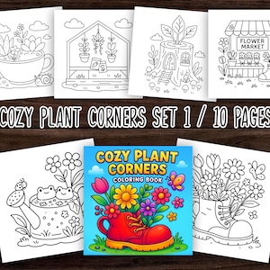 May include: A set of coloring pages titled "Cozy Plant Corners Set 1 / 10 Pages." The pages feature whimsical line art illustrations of plants, flowers, and gardening themes, including a flower market, a boot filled with flowers, and a watering can.