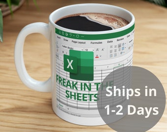 Freak in the sheets Excel mug funny mug gift, funny mugs, mug, coffee cup, funny gifts, gift for her, christmas gift, birthday gift, for him